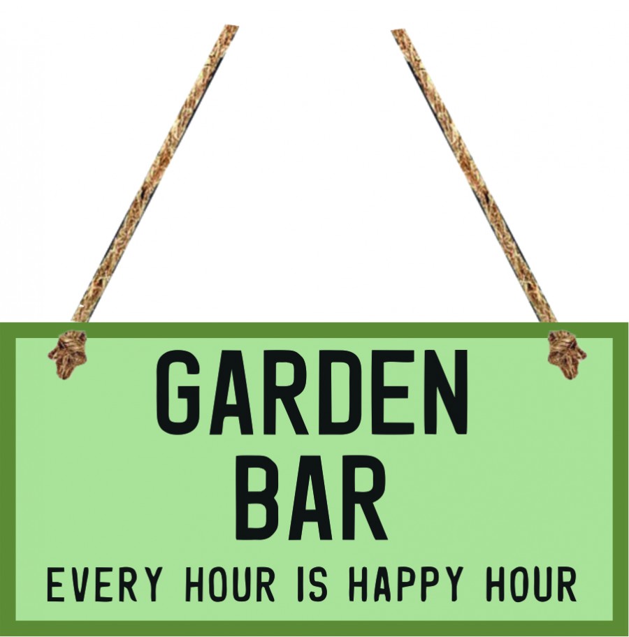 Garden bar every hour is happy hour hanging sign
