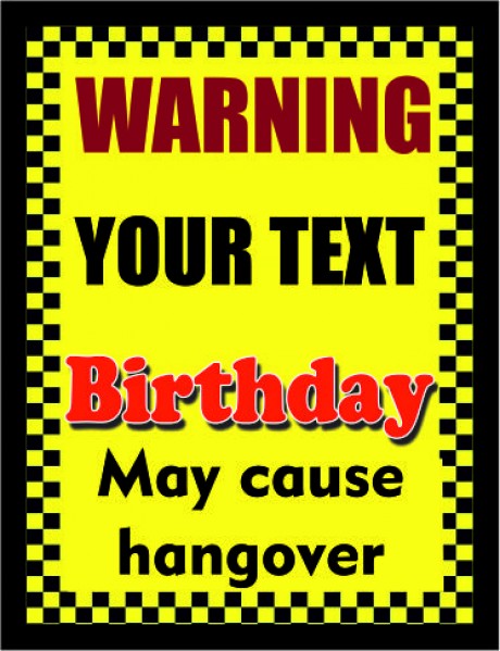 Warning (your text) may cause hangover
