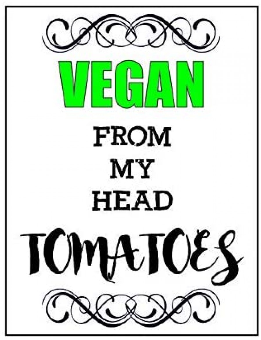 Vegan from my head tomatoes