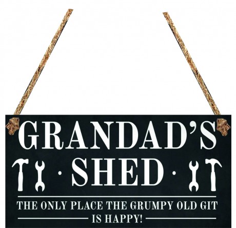 Grandad's shed the only place the grumpy old git is happy hanging plaque