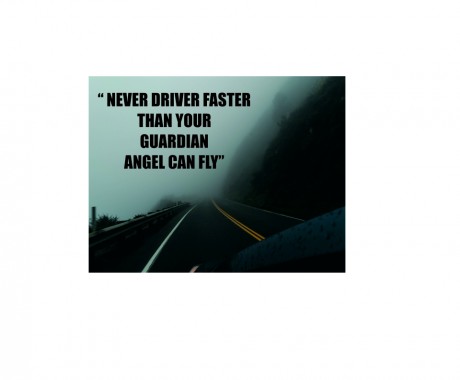 Never drive faster than your guardian angel can fly driving quote