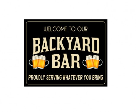 Welcome to our backyard bar proudly serving whatever you ring