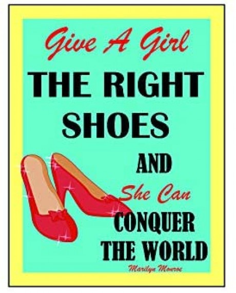 Give a girl the right shoes marilyn monroe