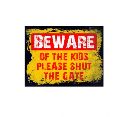 Beware of the kids please shut the gate