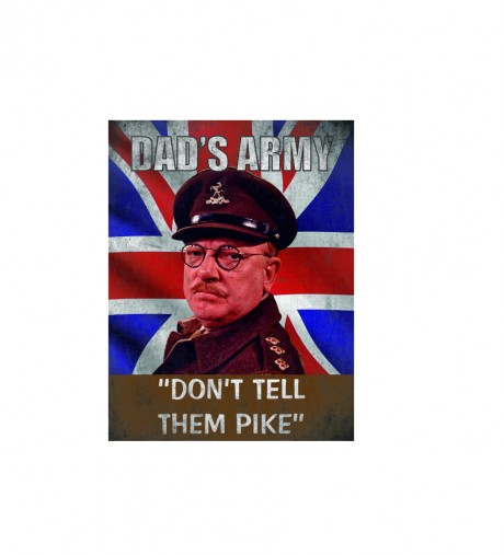 Dad's army don't tell them pike 