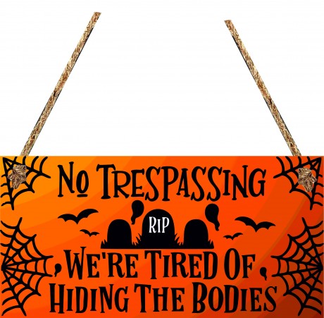 No trespassing we're tired of hiding the bodies Halloween decor hanging sign