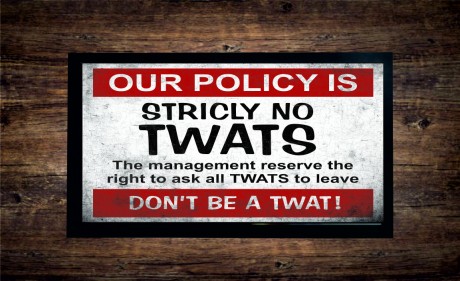 Our policy is strictly no tw*ts the management reserve the right