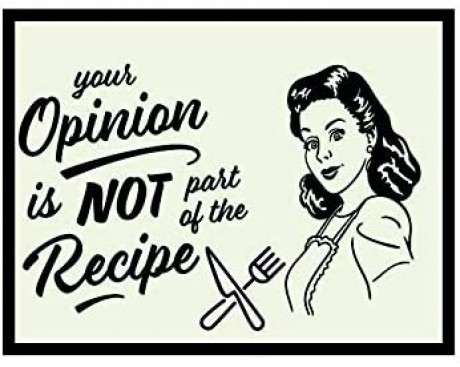 Your opinion is not part of the recipe kitchen