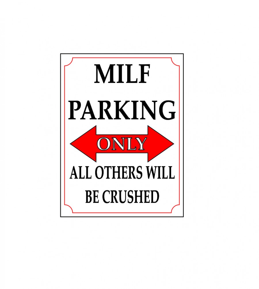 Milf parking only all others will be crushed