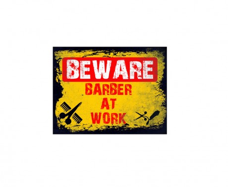 Beware Barber at work