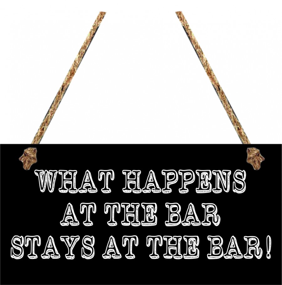 What happens at the bar stays at the bar man cave hanging sign