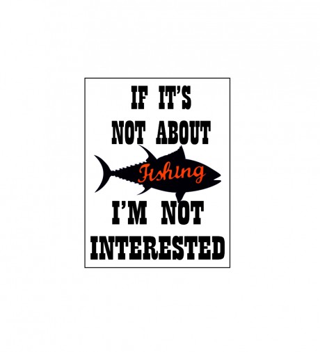 If it's not about fishing I'm not interested