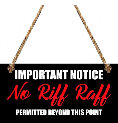 Important notice no riff raff permitted beyond this point hanging plaque