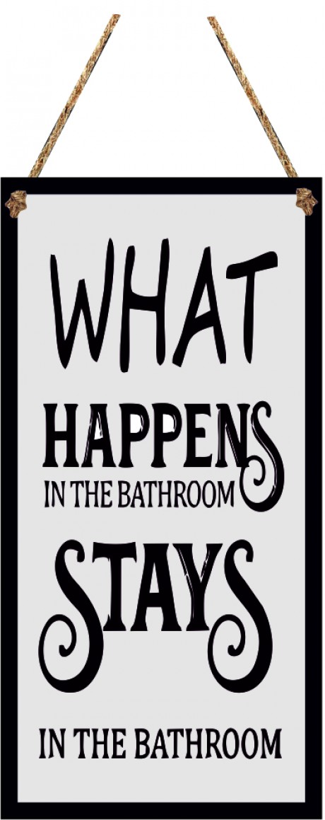 What happens in the bathroom stays in the bathroom hanging sign
