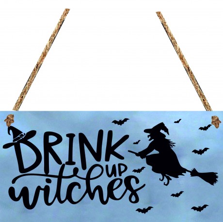 Drink up witches Halloween hanging sign