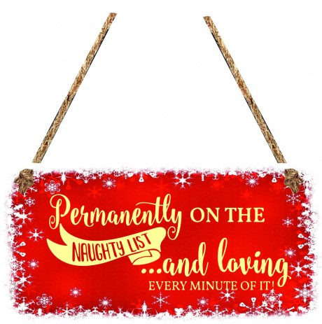 Permanently on the naught list and loving every minute of it Christmas decoration hanging sign