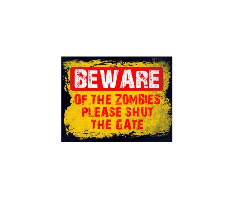 Beware of the zombies please close the gate