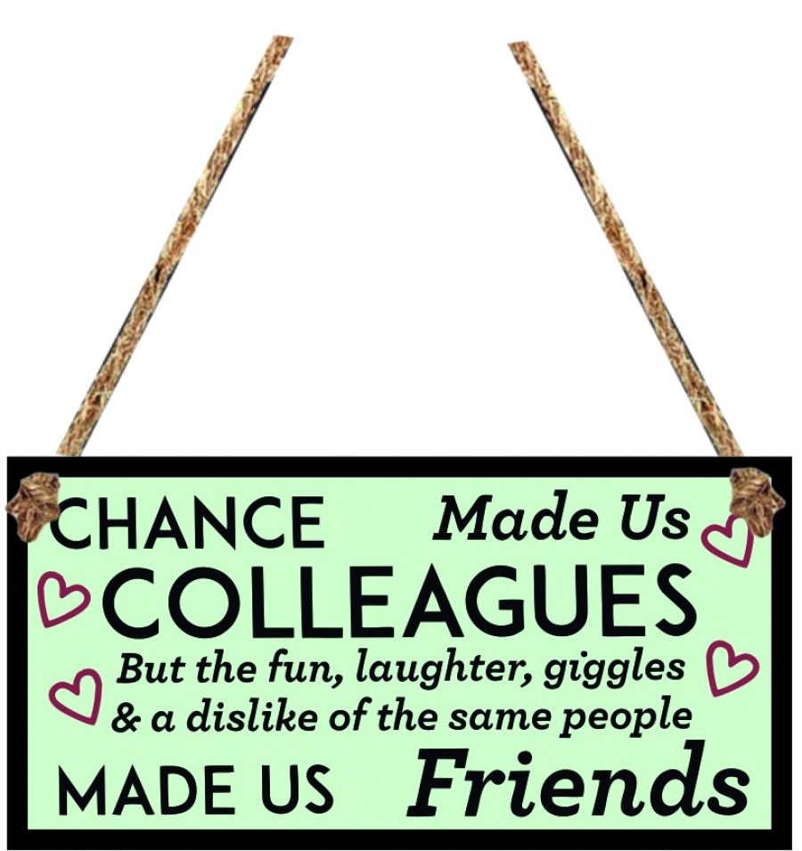 Chance made us colleagues friendship friends gift hanging sign