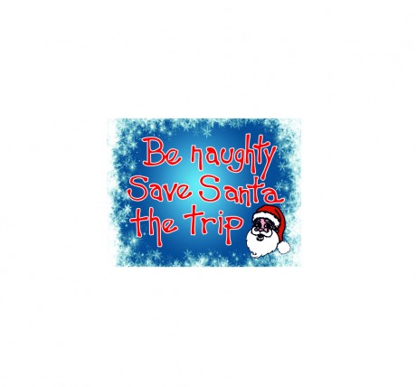 Be naughty save Santa the trip 