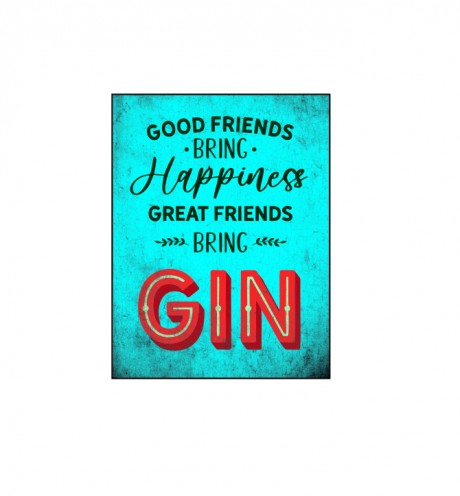 Good friends bring happiness great friends bring gin