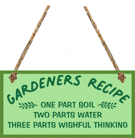 Gardener recipe one part soil two parts water three parts wishful thinking hanging sign