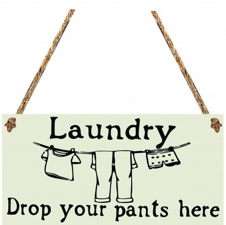 Laundry drop your pants here hanging sign
