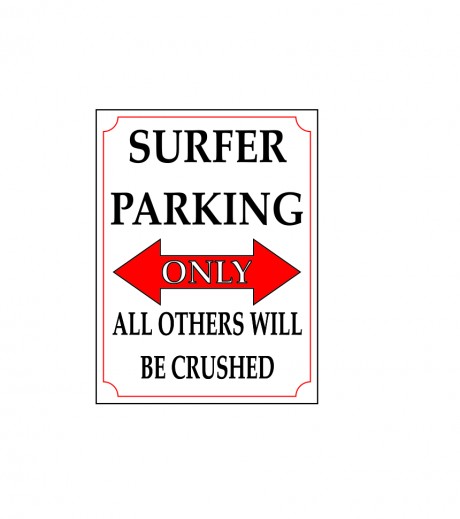 Surfer parking only all others will be crushed