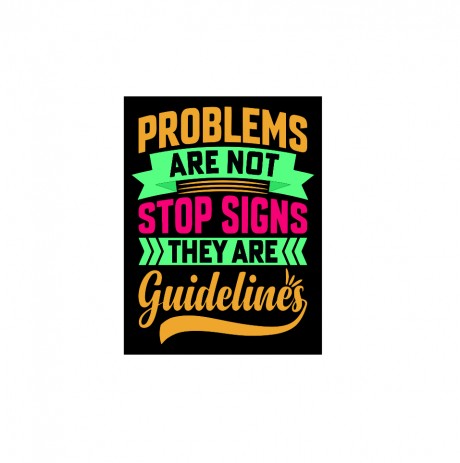 Problems are not stop signs they are guidelines quote
