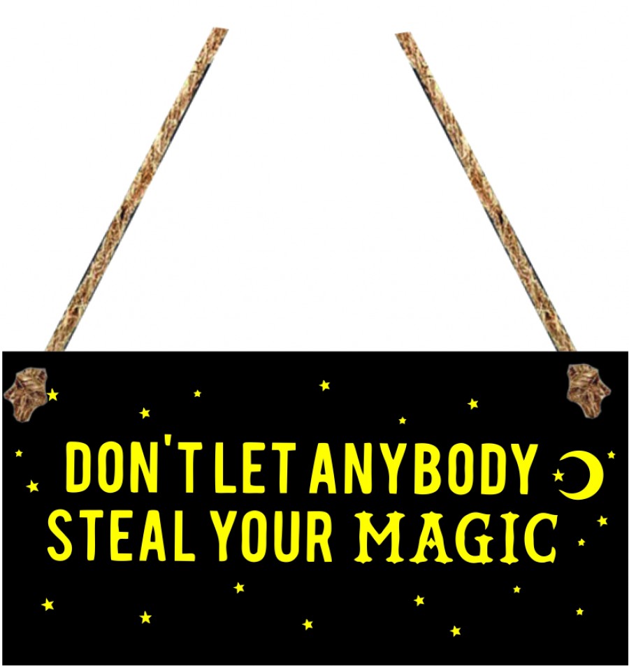 Don't let anyone steal your magic