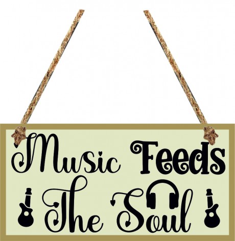 Music feeds the soul hanging sign