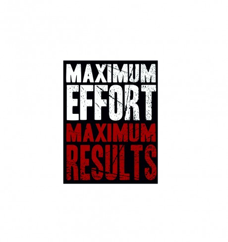 Maximum effort maximum results gym quote