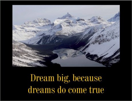 Dream big because dreams do come true motivational inspirational quote