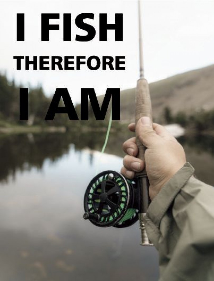 I fish therefore I am