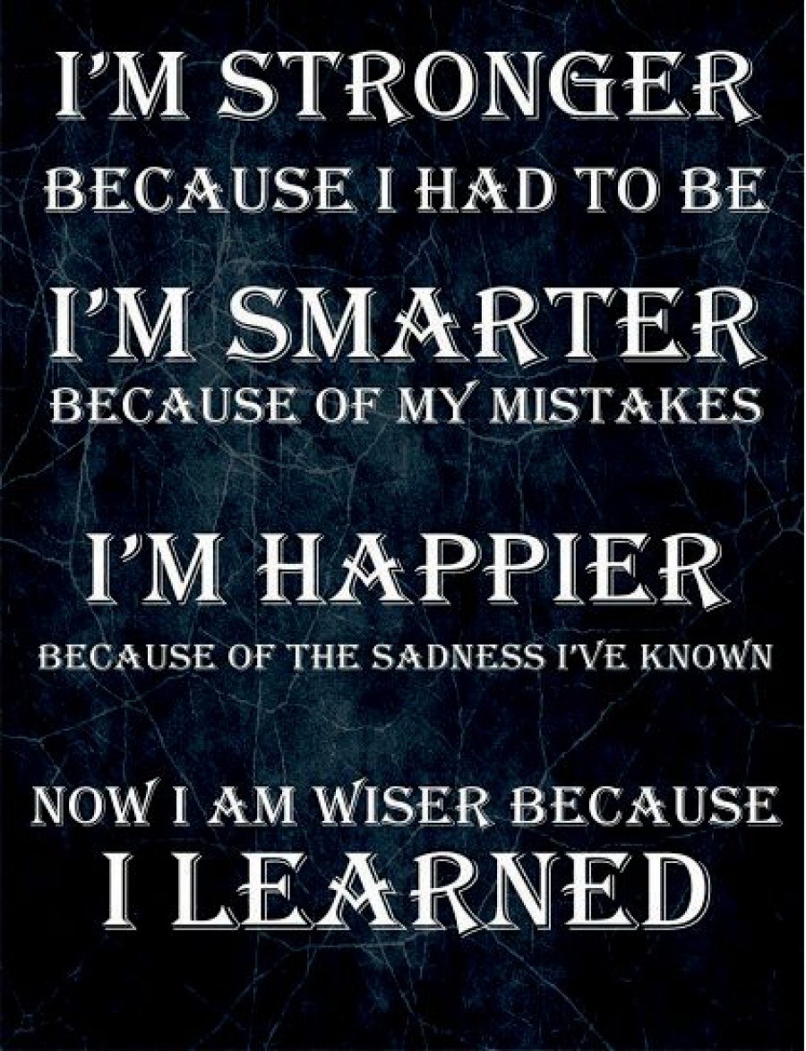 I'm stronger because I had to be smarter