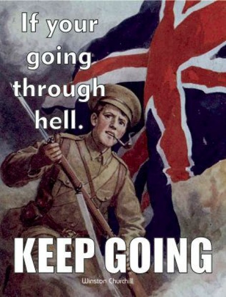 If your going through hell keep going winston churchill quote