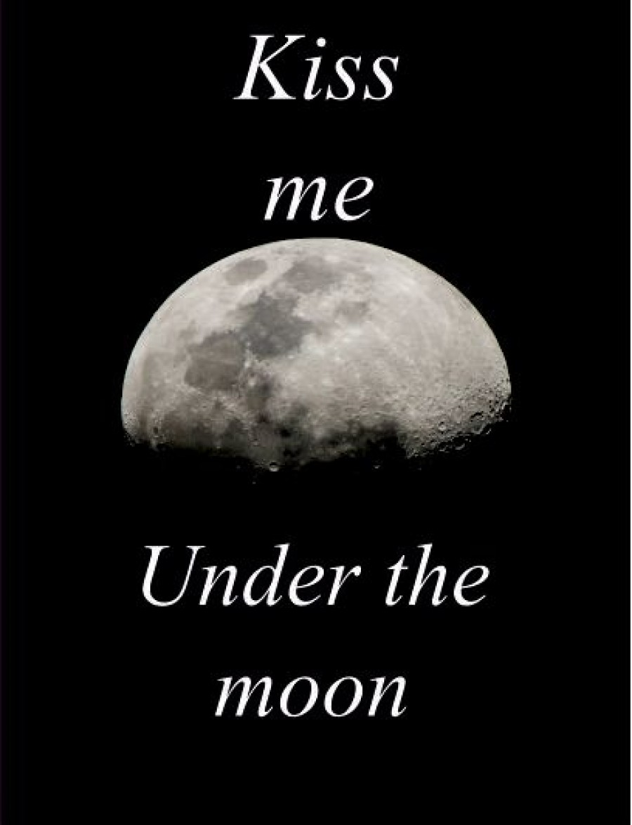 Kiss me under the moon