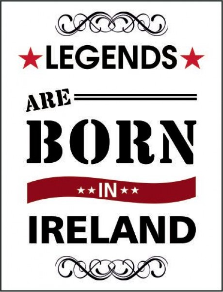 Legends are born in Ireland