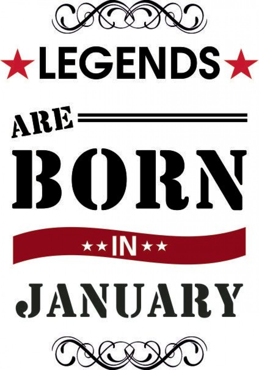 Legends are Born In January