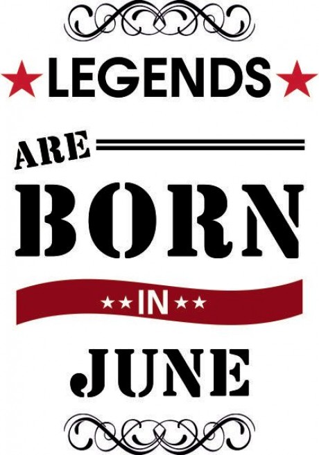 Legends Are Born In June