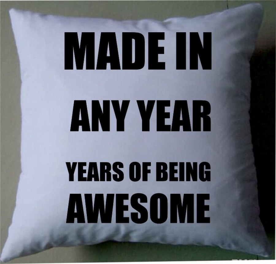 Made in any year years of been awesome cushion cover