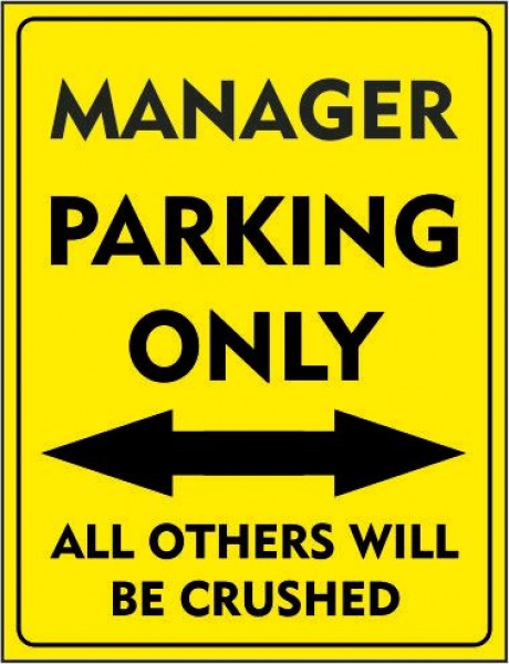 Manager parking only all others will be crushed