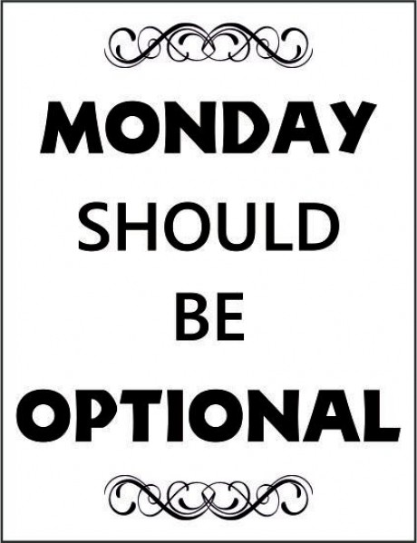 Monday should be optional