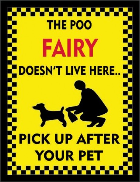The poo fairy doesn't live here pick up after your pet