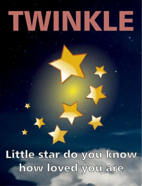 Twinkle little star do you know how loved you are