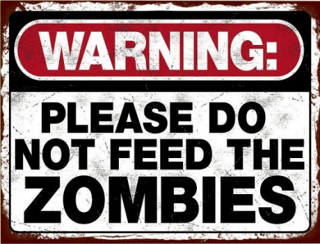 Warning please don't feed the zombies
